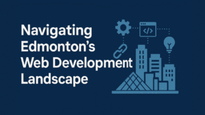A modern horizontal banner showcasing the headline “Navigating Edmonton’s Web Development Landscape” with vector illustrations of Edmonton’s skyline, a gear, lightbulb, and code window icons — symbolizing innovation and technology. The design uses Alpha IT’s signature blue color palette to reflect professionalism and digital expertise.